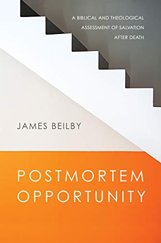 Postmortem Opportunity: A Biblical and Theological Assessment of Salvation After Death von IVP Academic