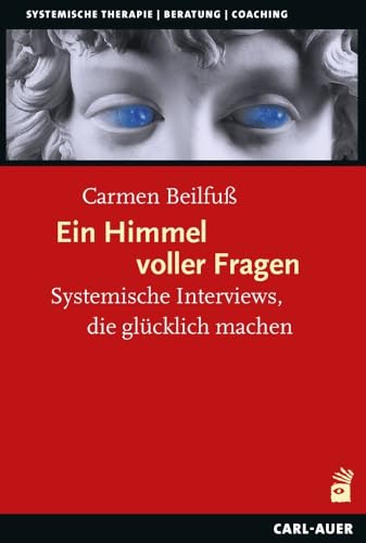 Ein Himmel voller Fragen: Systemische Interviews, die glücklich machen (Systemische Therapie)