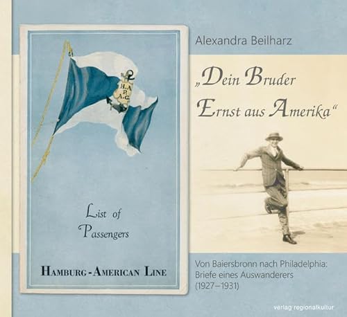 "Dein Bruder Ernst aus Amerika": Von Baiersbronn nach Philadelphia: Briefe eines Auswanderers (1927–1931) von verlag regionalkultur