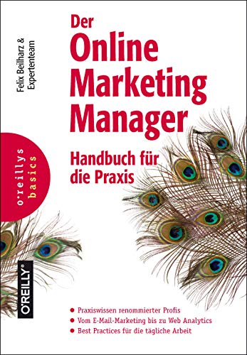 Der Online-Marketing-Manager: Handbuch für die Praxis Der Online-Marketing-Manager: Handbuch für die Praxis