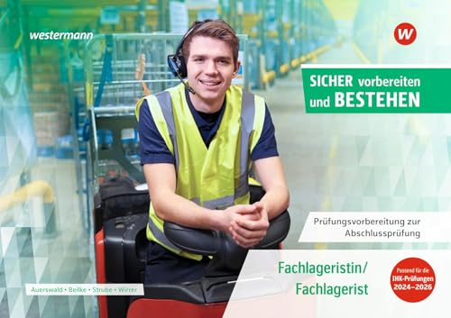Prüfungsvorbereitung Sicher vorbereiten und bestehen: Fachlageristin/Fachlagerist Abschlussprüfung (Sicher vorbereiten und bestehen: ... zur Zwischen- und Abschlussprüfung)