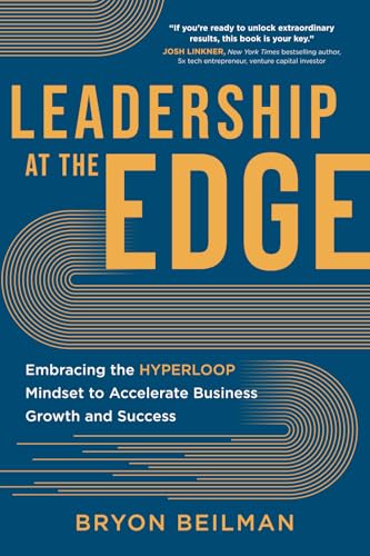 Leadership at the Edge: Embracing the Hyperloop Mindset to Accelerate Business Growth and Success Leadership at the Edge: Embracing the Hyperloop Mindset to Accelerate Business Growth and Success von Amplify Publishing