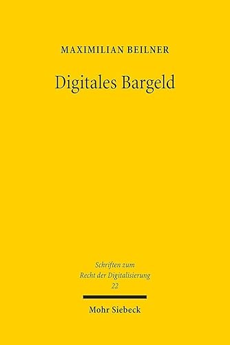 Digitales Bargeld: Eine rechtliche Untersuchung zur Einführung einer Retail Central Bank Digital Currency im Euroraum (SRDi, Band 22) von Mohr Siebeck