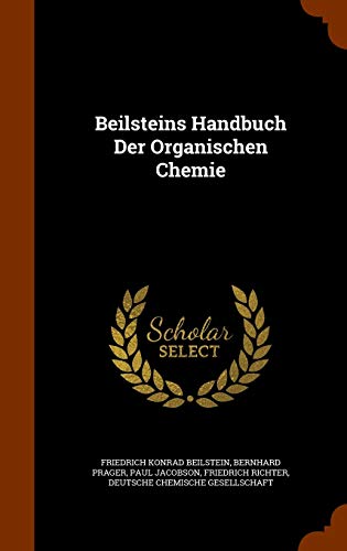 Beilsteins Handbuch Der Organischen Chemie von Arkose Press
