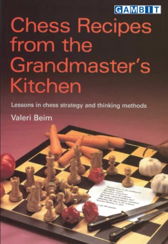 Chess Recipes from the Grandmaster’s Kitchen (Winning Chess) von Gambit Publications