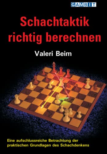 Schachtaktik richtig berechnen Schachtaktik richtig berechnen von Gambit Publications