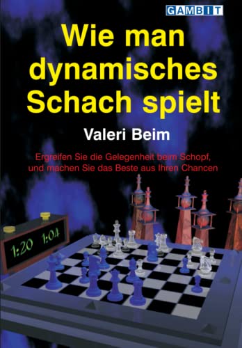 Wie man dynamisches Schach spielt (Schach verstehen) von Gambit Publications