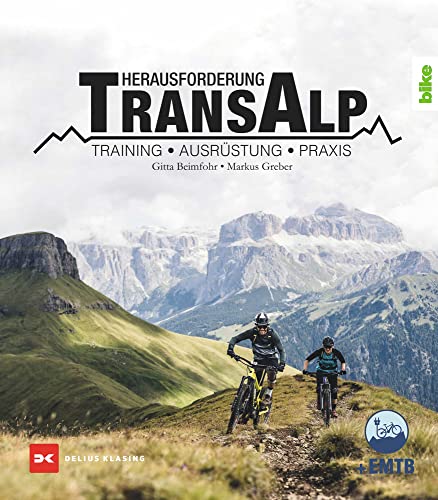 Herausforderung Transalp: Training – Ausrüstung – Praxis von Delius Klasing Verlag