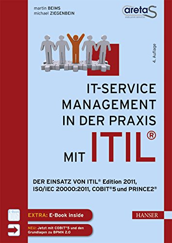 IT-Service-Management in der Praxis mit ITIL®: Der Einsatz von ITIL® Edition 2011, ISO/IEC 20000:2011, COBIT® 5 und PRINCE2®