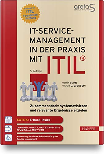 IT-Service-Management in der Praxis mit ITIL®: Zusammenarbeit systematisieren und relevante Ergebnisse erzielen