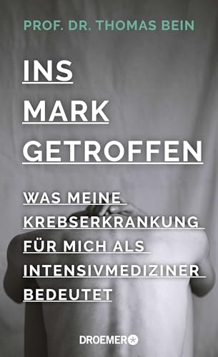 Ins Mark getroffen: Was meine Krebserkrankung für mich als Intensivmediziner bedeutet von Droemer Knaur*