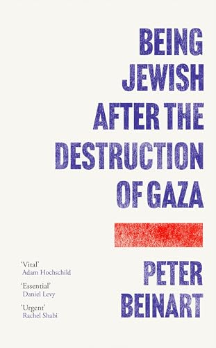 Being Jewish After the Destruction of Gaza: The Instant New York Times Bestseller von Atlantic Books