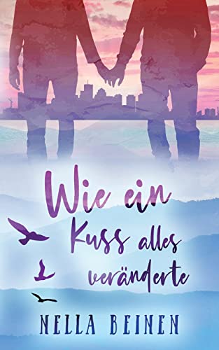 Wie ein Kuss alles veränderte