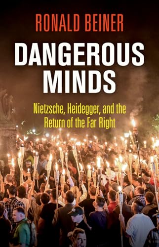 Dangerous Minds: Nietzsche, Heidegger, and the Return of the Far Right von University of Pennsylvania Museum Publications