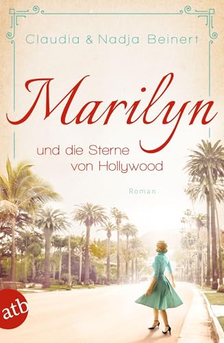 Marilyn und die Sterne von Hollywood: Roman (Mutige Frauen zwischen Kunst und Liebe, Band 22)