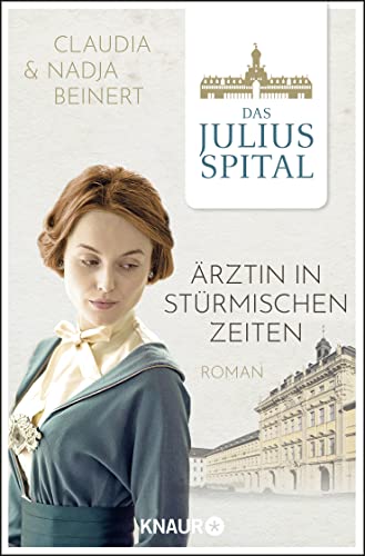 Das Juliusspital. Ärztin in stürmischen Zeiten: Roman