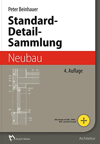 Standard-Detail-Sammlung Neubau: Aktuelle Konstruktionsdetails für Bauvorhaben