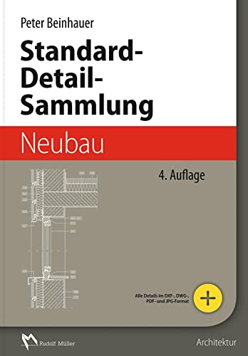 Standard-Detail-Sammlung Neubau: Aktuelle Konstruktionsdetails für Bauvorhaben von Mller Rudolf