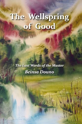 The Wellspring of Good: The Last Words of the Master von CREATESPACE
