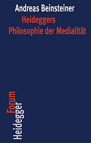 Heideggers Philosophie der Medialität: Heideggers Medienphilosophie (Heidegger Forum) von Klostermann Vittorio GmbH