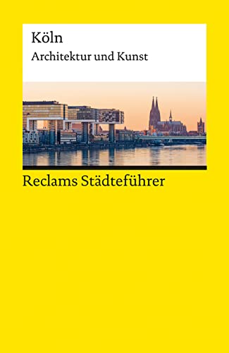 Reclams Städteführer Köln: Architektur und Kunst (Reclams Universal-Bibliothek) von Reclam, Philipp, jun. GmbH, Verlag