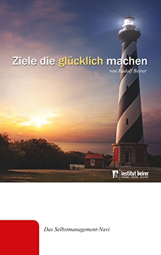 Ziele die glücklich machen: Das Selbstmanagement-Navi von Books on Demand