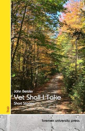 Yet Shall I Take: Short Stories von bremen university press
