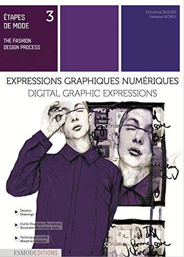 Digital Graphic Expressions: With Illustrator and Photoshop (The Fashion Design Process, Band 3) von ESMOD
