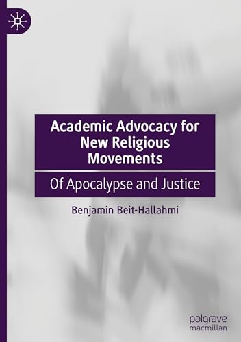 Academic Advocacy for New Religious Movements: Of Apocalypse and Justice von Palgrave Macmillan