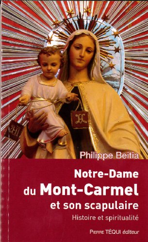 Notre-Dame du Mont Carmel et Son Scapulaire: Histoire et spiritualité von Tequi