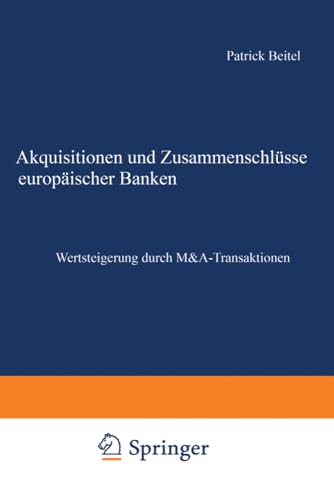 Akquisitionen und Zusammenschlüsse europäischer Banken. Wertsteigerung durch M&A-Transaktionen Akquisitionen und Zusammenschlüsse europäischer Banken. Wertsteigerung durch M&A-Transaktionen