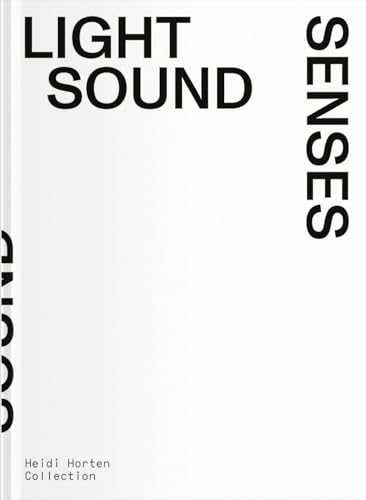 Light Sound Senses: Heidi Horten Collection von Verlag für moderne Kunst