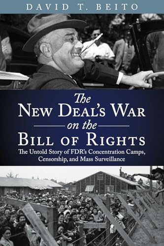 The New Deal's War on the Bill of Rights: The Untold Story of FDR's Concentration Camps, Censorship, and Mass Surveillance von Independent Institute