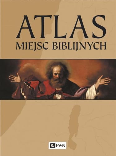 Atlas miejsc biblijnych Atlas miejsc biblijnych von Wydawnictwo Naukowe PWN