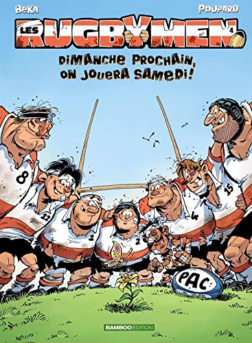 Rugbymen Tome 4: Dimanche prochain, on jouera samedi ! von BAMBOO