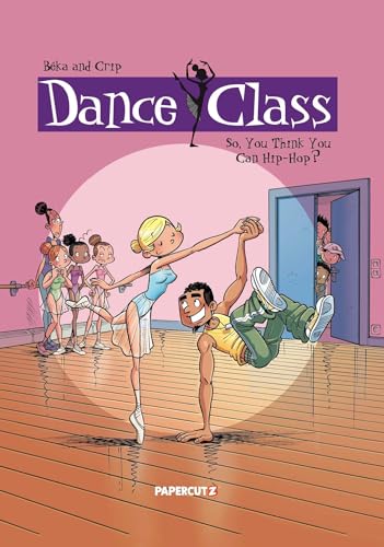 Dance Class Vol. 1: So, You Think You Can Hip-Hop? (Volume 1) (Dance Class Graphic Novels, Band 1) von Papercutz
