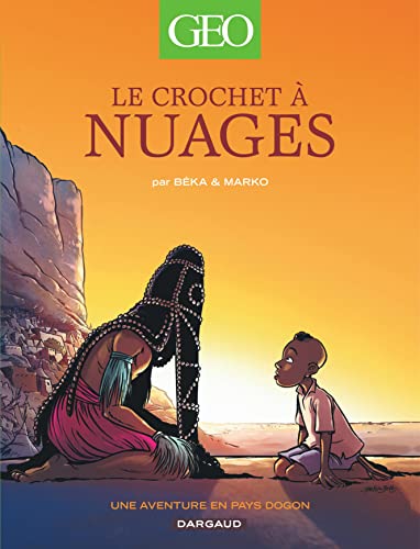 Géo BD, tome 1 : Le crochet à nuages: Une aventure en pays dogon