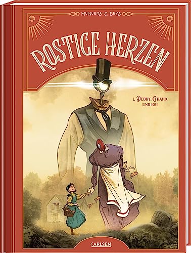 Rostige Herzen 1: Debry, Cyrano und ich: Steampunk-Comic über künstliche Intelligenz und humanistische Werte (1) von Carlsen Comics