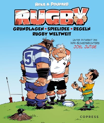 Rugby Regeln und Spielgrundlagen des faszinierenden Sports. Mit Informationen über das Rugby-Universum weltweit: Spielweisen, große Rugby-Mannschaften, Rugby Union und Rugby League. von COPRESS