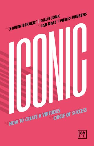 Iconic: How to Create a Virtuous Circle of Success