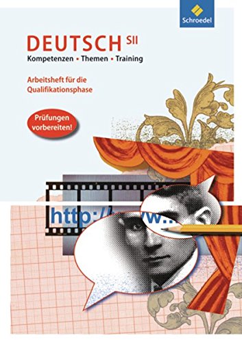 Kompetenzen - Themen - Training: Arbeitsheft für die Qualifikationsphase (Kompetenzen - Themen - Training: Arbeitsbuch für den Deutschunterricht in der SII)