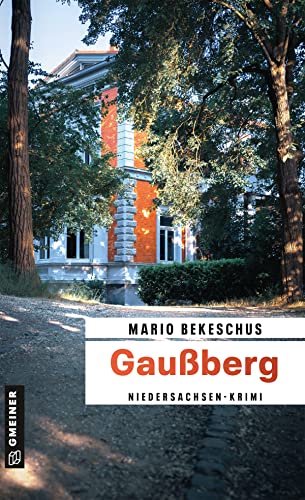 Gaußberg: Niedersachsen-Krimi (Kriminalhauptkommissar Wim Schneider) (Kriminalromane im GMEINER-Verlag)