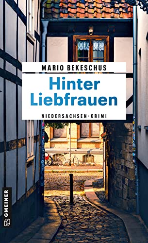 Hinter Liebfrauen: Niedersachsen-Krimi (Kriminalromane im GMEINER-Verlag) (Kriminalhauptkommissar Wim Schneider) von Gmeiner-Verlag