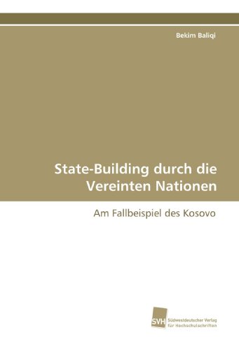 State- Building durch die Vereinten Nationen: Am Fallbeispiel des Kosovo von Südwestdeutscher Verlag für Hochschulschriften