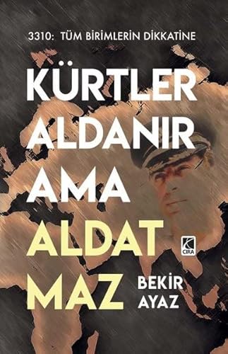 Kürtler Aldanır Ama Aldatmaz: 3310: Tüm Birimlerin Dikkatine von Çıra Yayınları
