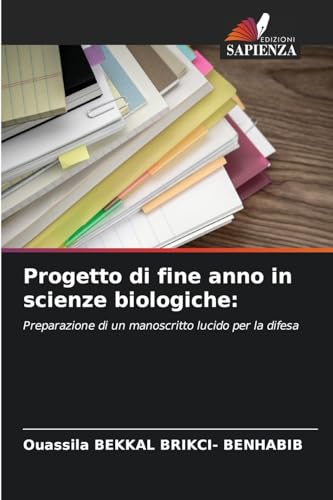 Progetto di fine anno in scienze biologiche:: Preparazione di un manoscritto lucido per la difesa von Edizioni Sapienza