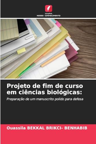 Projeto de fim de curso em ciências biológicas:: Preparação de um manuscrito polido para defesa von Edições Nosso Conhecimento