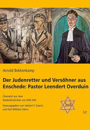 Der Judenretter und Versöhner aus Enschede: Pastor Leendert Overduin von LIT