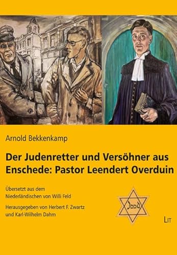 Der Judenretter und Versöhner aus Enschede: Pastor Leendert Overduin: Übersetzt aus dem Niederländischen von Willi Feld, herausgegeben von Herbert F. ... Dahm (Persönlichkeit im Zeitgeschehen) Der Judenretter und Versöhner aus Enschede: Pastor Leendert Overduin: Übersetzt aus dem Niederländischen von Willi Feld, herausgegeben von Herbert F. ... Dahm (Persönlichkeit im Zeitgeschehen)