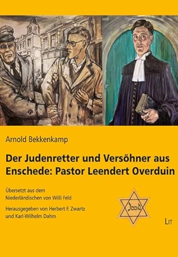 Der Judenretter und Versöhner aus Enschede: Pastor Leendert Overduin von LIT